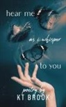 Kt Brook - Hear Me As I Whisper To You