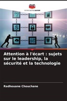 Radhouane Chouchane - Attention à l'écart : sujets sur le leadership, la sécurité et la technologie