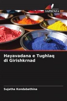 Sujatha Kondabathina - Hayavadana e Tughlaq di Girishkrnad