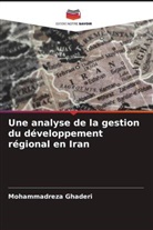 Mohammadreza Ghaderi - Une analyse de la gestion du développement régional en Iran