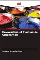Sujatha Kondabathina - Hayavadana et Tughlaq de Girishkrnad