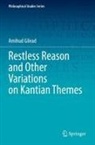 Amihud Gilead - Restless Reason and Other Variations on Kantian Themes