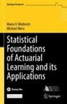 Michael Merz, Mario V Wüthrich, Mario V. Wüthrich - Statistical Foundations of Actuarial Learning and its Applications