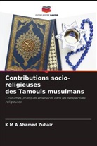 K M A Ahamed Zubair - Contributions socio-religieuses des Tamouls musulmans