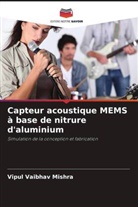 Vipul Vaibhav Mishra - Capteur acoustique MEMS à base de nitrure d'aluminium