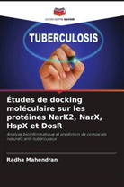 Radha Mahendran - Études de docking moléculaire sur les protéines NarK2, NarX, HspX et DosR