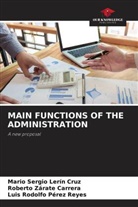 Mario Sergio Lerín Cruz, Luis Rodolfo Pérez Reyes, Roberto Zárate Carrera - MAIN FUNCTIONS OF THE ADMINISTRATION