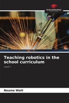 Nouma Watt - Teaching robotics in the school curriculum