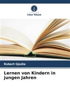 Robert Gjedia - Lernen von Kindern in jungen Jahren