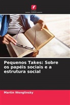 Martin Wenglinsky - Pequenos Takes: Sobre os papéis sociais e a estrutura social