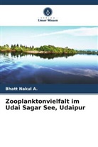 Bhatt Nakul A, Bhatt Nakul A. - Zooplanktonvielfalt im Udai Sagar See, Udaipur