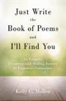 Kelly C. Mullen - Just Write the Book of Poems and I'll Find You