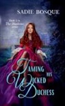 Sadie Bosque - Taming His Wicked Duchess