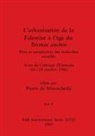 Pierre de Miroschedji - L'urbanisation de la Palestine à l'âge du Bronze ancien, Part II