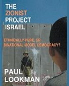 Paul Lookman - The Zionist project Israel. Ethnically pure, or binational model democracy?