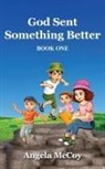 Angela McCoy - God Sent Something Better