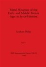 Graham Philip - Metal Weapons of the Early and Middle Bronze Ages in Syria-Palestine, Part II