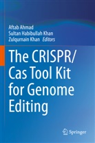 Aftab Ahmad, Sultan Habibullah Khan, Sultan Habibullah Khan, Zulqurnain Khan - The CRISPR/Cas Tool Kit for Genome Editing
