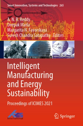 Margarita N. Favorskaya, Deepak Marla, Margarita N Favorskaya et al, A. N. R. Reddy, Suresh Chandra Satapathy - Intelligent Manufacturing and Energy Sustainability - Proceedings of ICIMES 2021