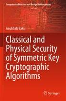 Anubhab Baksi - Classical and Physical Security of Symmetric Key Cryptographic Algorithms