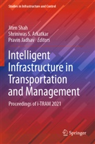 Shriniwas S. Arkatkar, Pravin Jadhav, Shriniwas S Arkatkar, Jiten Shah - Intelligent Infrastructure in Transportation and Management