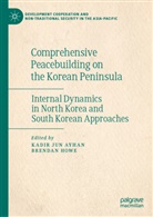 Kadir Jun Ayhan, Howe, Brendan Howe, Kadir Jun Ayhan - Comprehensive Peacebuilding on the Korean Peninsula