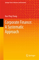Kuo-Ping Chang - Corporate Finance: A Systematic Approach