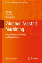 Wei Bai, Yuan Gao, Ronglei Sun - Vibration Assisted Machining