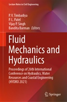 Bandita Barman, P L Patel, Prem Lal Patel, Vijay P Singh et al, P. L. Patel, Prem Lal Patel... - Fluid Mechanics and Hydraulics