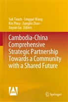 Jiayun Gu, Kin Phea, Kin Phea et al, Sok Touch, Linggui Wang, Jianglin Zhao - Cambodia-China Comprehensive Strategic Partnership Towards a Community with a Shared Future