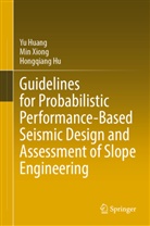 Hongqiang Hu, Yu Huang, Min Xiong - Guidelines for Probabilistic Performance-Based Seismic Design and Assessment of Slope Engineering