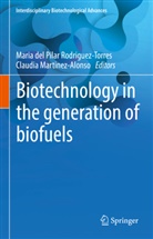 Maria del Pilar Rodriguez-Torres, Martinez-Alonso, Claudia Martinez-Alonso, Maria del Pilar Rodriguez-Torres - Biotechnology in the generation of biofuels