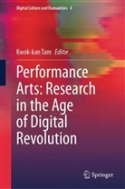 Kwok-kan Tam - Performance Arts: Research in the Age of Digital Revolution