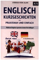 Stefan von Ulan, Stefan von Ulan - Englisch Kurzgeschichten - praxisnah und einfach