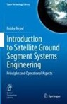 Bobby Nejad - Introduction to Satellite Ground Segment Systems Engineering