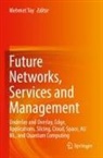 Mehmet Toy - Future Networks, Services and Management