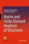 Madhujit Mukhopadhyay, Abdul Hamid Sheikh - Matrix and Finite Element Analyses of Structures
