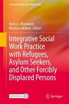 Akilova, Mashura Akilova, Nancy J Murakami, Nancy J. Murakami - Integrative Social Work Practice with Refugees, Asylum Seekers, and Other Forcibly Displaced Persons