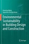 Sayanthan Ramakrishnan, Xiaoming Wang - Environmental Sustainability in Building Design and Construction