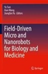 Yu Sun, Xian Wang, Jiangfan Yu - Field-Driven Micro and Nanorobots for Biology and Medicine