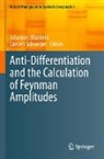 Johannes Blümlein, Schneider, Carsten Schneider - Anti-Differentiation and the Calculation of Feynman Amplitudes