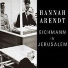 Hannah Arendt, Wanda McCaddon - Eichmann in Jerusalem Lib/E: A Report on the Banality of Evil (Audio book)
