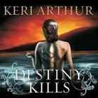 Keri Arthur, Cassandra Campbell - Destiny Kills Lib/E (Audio book)