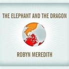 Robyn Meredith, Laural Merlington - The Elephant and the Dragon: The Rise of India and China, and What It Means for All of Us (Hörbuch)