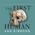 Ann Gibbons, Renée Raudman - The First Human: The Race to Discover Our Earliest Ancestors (Audio book)
