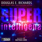 Douglas E Richards, Douglas E. Richards, Matthias Lühn, Chris Woods - Superintelligenz (Hörbuch)