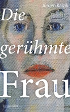 Jürgen Kaizik - Die gerühmte Frau