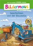 Henriette Wich, Michael Böhm, Loewe Erstlesebücher, Loewe Erstlesebücher - Bildermaus - Geschichten von der Baustelle