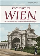 Peter Ruppert - Vergessenes Wien