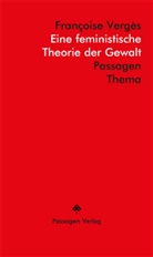 Françoise Vergès - Eine feministische Theorie der Gewalt